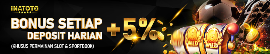 BONUS DEPOSIT HARIAN 5% INATOTO